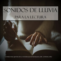 Sonidos de Lluvia para la Lectura, Pt. 30 - Sonidos Relajantes de la Naturaleza by Beneluxa & Epic Soundscapes