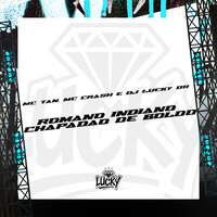 Romano Indiano (Chapadão de Boldo) - DJ LUCKY 011 & Mc Tan & MC Crash