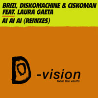 Ai Ai Ai - Ciskoman & Brizi & Diskomachine & Gambafreaks & Rudeejay & Stefano Gambarelli