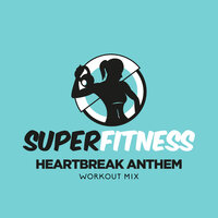 Heartbreak Anthem - SuperFitness