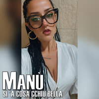 Sì 'a cosa cchiù bella - Manù