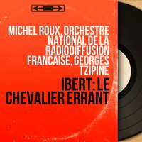 Le chevalier errant: Tableau III. L'âge d'or, pt. 1 - Orchestra National de la Radiodiffusion Française & Georges Tzipine & Jean Davy & Odile Mallet & Chœur National de la Radiodiffusion Française & Orchestre national de la Radiodiffusion française, Georges Tzipine, Chœur national de la Radiodiffusion française, Jean Davy, Odile Mallet