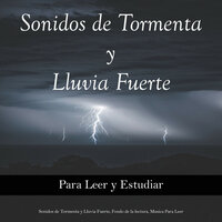 Sonidos de la Naturaleza: Lluvia y Truenos - Sonidos de Tormenta y Lluvia Fuerte & Fondo de la lectura & Música para Leer