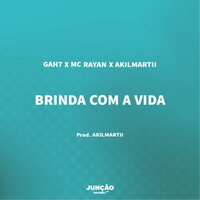 Brinda Com A Vida - Mc Rayan Oficial & akilmartii & Gah7