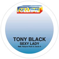 Sexy Lady - Tony Black & Nadyne Rush & Jacob A