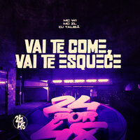 Vai Te Come, Vai Te Esquece - MC W1 & MC ZL & DJ TALIBÃ