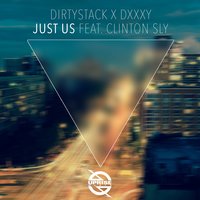 Just Us - Dirtystack & DXXXY & Clinton Sly