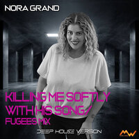 Killing Me Softly With His Song - Nora Grand & The Fugees