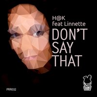 Don't Say That - H@K & Linnette