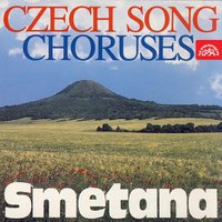 Czech Song for Male Chorus, . - Czech Radio Chorus & Milan Malý & Czech Radio Chorus, Milan Malý & Бедржих Сметана