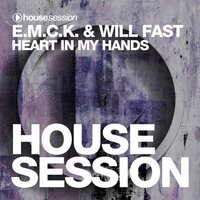 Heart In My Hands - E.M.C.K. & Will Fast