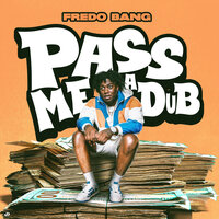 Pass Me a Dub - Fredo Bang