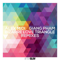 Bizarre Love Triangle - Alex Midi & Giang Phạm & Broz Rodriguez