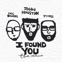 I Found You - John Houston & Eric Dawkins & J Moss