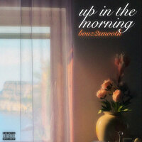 Up in the Morning - BOUZ2SMOOTH