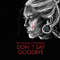 Don't Say Goodbye - Phil The Beat & Lovespeake