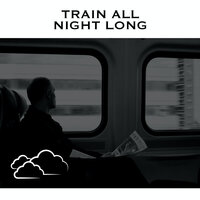 Train Sounds for Sleep - Loopable - Loopable Radiance & Train All Night Long