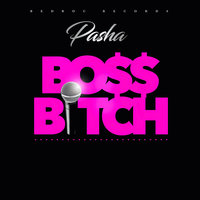 Pasha "Boss Bitch" - Pasha