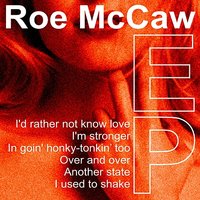 Track  I'd Rather not know Love - Roe McCaw