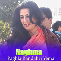 Paghla Kandahri Yema - Naghma