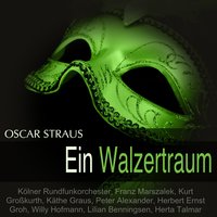 Ein Walzertraum, Act II: "G'stellte Madeln, resch und fesch" (Franzi, Chor) - Franz Marszalek & Kölner Rundfunkorchester & Herta Talmar & Chor der Musikhochschule Köln & Kölner Rundfunkorchester, Franz Marszalek, Herta Talmar, Chor der Musikhochschule Köln & Оскар Штраус