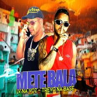 Mete Bala - LV na Voz & Trevo Na Base