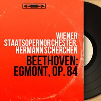 Egmont, Op. 84: Overture. Sostenuto, ma non troppo - Allegro - Wiener Staatsopernorchester & Ludwig van Beethoven