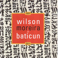 Negro Doce Amor - Wilson Moreira & Wilson Moneira & Baticun & Baticun & Wilson Moreira