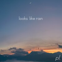 Looks Like Rain - azayaka