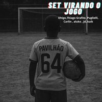 Set - Virando o Jogo - Pavilhão 64 & puglielli mc & Jdoficial & kaik MC & Dhigo MC & CARL1N MC