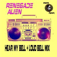 Hear My Bell - Renegade Alien