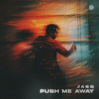 Push Me Away - Jasq