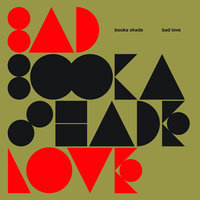 Bad Love - Booka Shade & Groove Armada