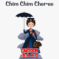 Chim Chim Cher-ee - Cartoon Band