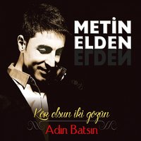 Adın Batsın - Metin Elden