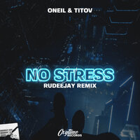 No Stress - ONEIL & TITOV & Rudeejay