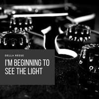 I'm Beginning to See the Light - Della Reese
