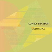 Lonely Seaseon - Aben Faraz & Meysam Marvasti & Atena Eshtiaghi