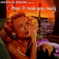 I Hadn't Anyone Till You - Jackie Gleason