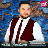 Dallarımı Kırdılar (Senden Vazgeçmiş Değilim) - Fatih Burdurlu