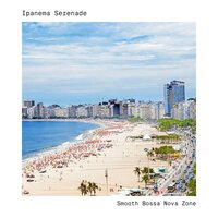 Smooth Serenade - Smooth Bossa Nova Zone