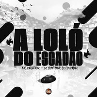 A Loló do Escadão - MC PARAFUSO & DJ Dentinho do Escadão & Roda de Funk Oficial