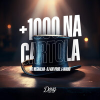 +1000 Cartola - Mc Negralha & Dj Kik Prod & Maori