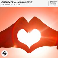 Show Me Your Love - Firebeatz & Lucas & Steve
