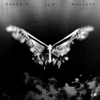 ILY - MAKENIX & Maylofy