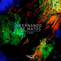 Come - Fernando De Matos