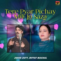 Tere Pyar Pichay Mili Jo Saza - Javed Jutt & Riffat Mughal
