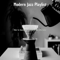 Superlative Ambiance for Caffe Mochas - Modern Jazz Playlist