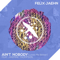 Ain't Nobody (Loves Me Better) - Felix Jaehn & Jasmine Thompson