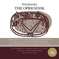 The Oprichnik: Act II, Prelude, Scena & Finale, "Zabyt stradaniya rodnoy..." - Александр Орлов & USSR Radio Symphony Orchestra & USSR Radio Choir & Dmitry Tarkhov & Пётр Ильич Чайковский
